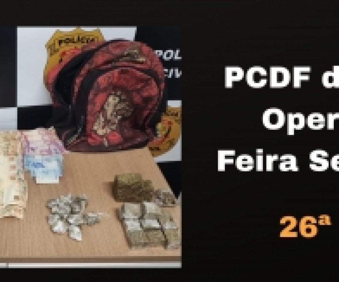 PCDF deflagra Operação Feira Sem Erva e prende homem por tráfico de drogas
