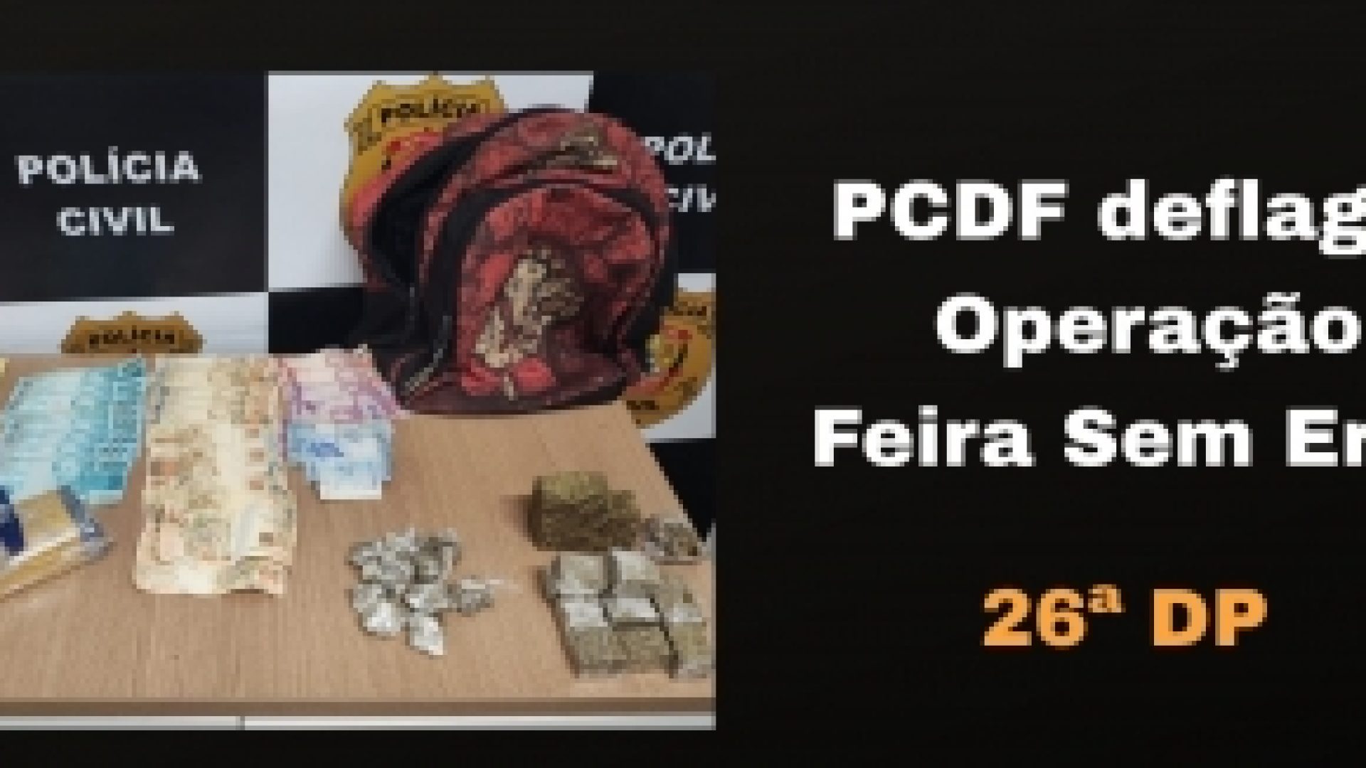 PCDF deflagra Operação Feira Sem Erva e prende homem por tráfico de drogas