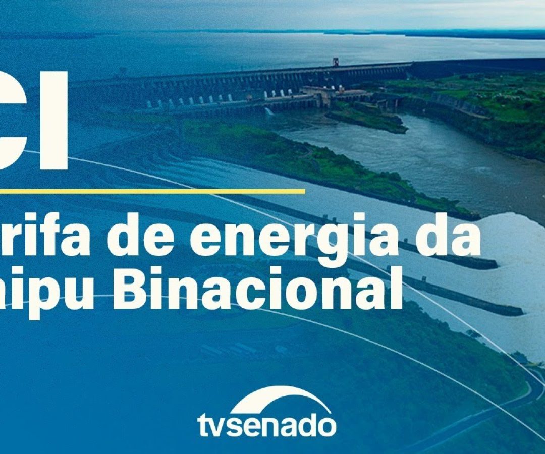 CI analisa limite do preço da energia de Itaipu – 4/11/25 — Senado Notícias