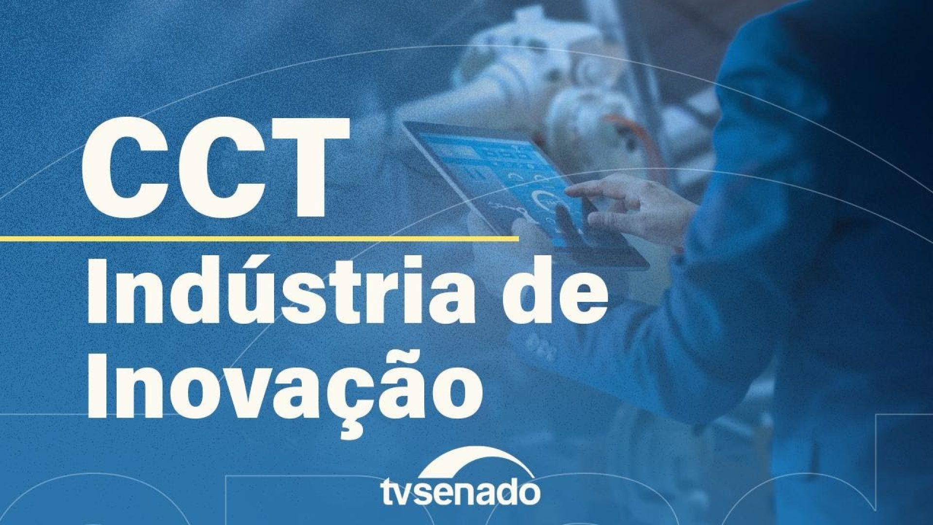 CCT debate os avanços da indústria de inovação – 3/12/25 — Senado Notícias