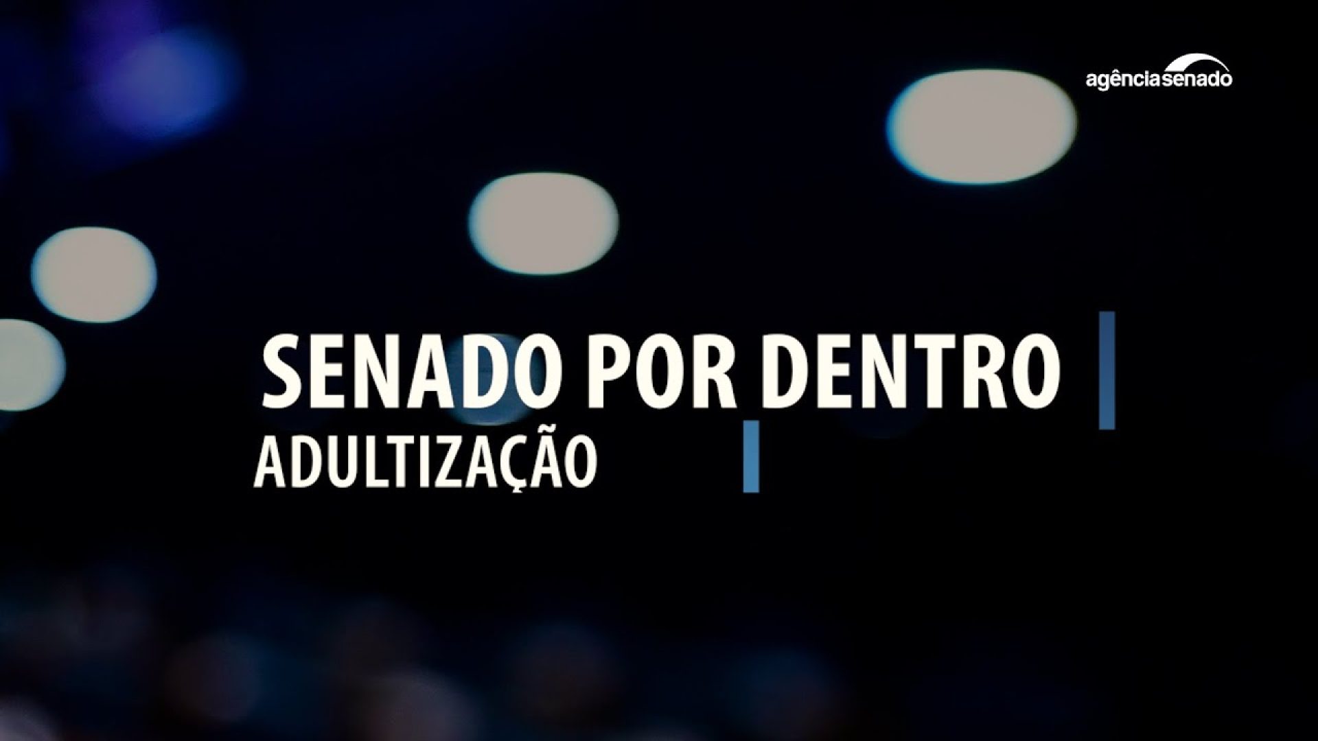 Vídeo: Senado Por Dentro: Adultização
