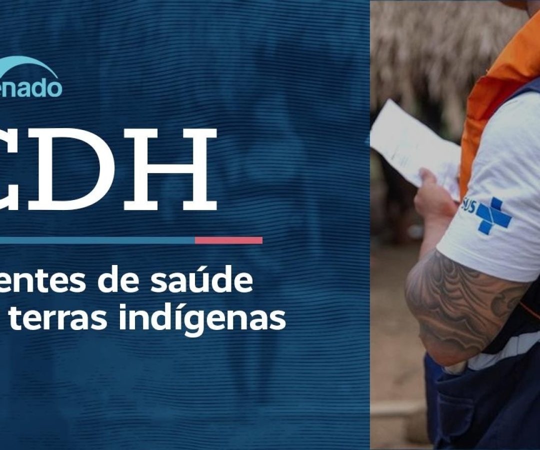 Vídeo: CDH debate trabalho dos agentes de saúde indígena - 6/8/26