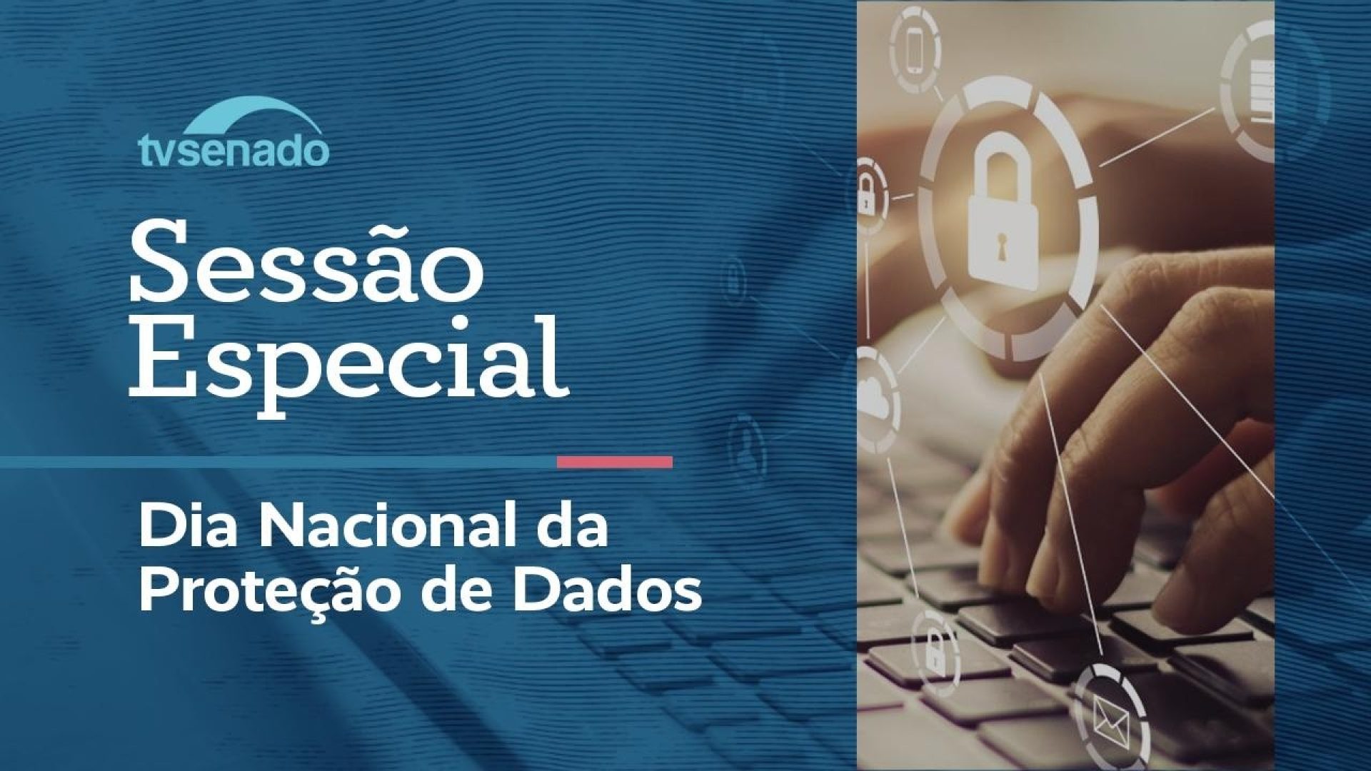 Senado celebra o Dia Nacional da Proteção de Dados – 10/8/26 — Senado Notícias