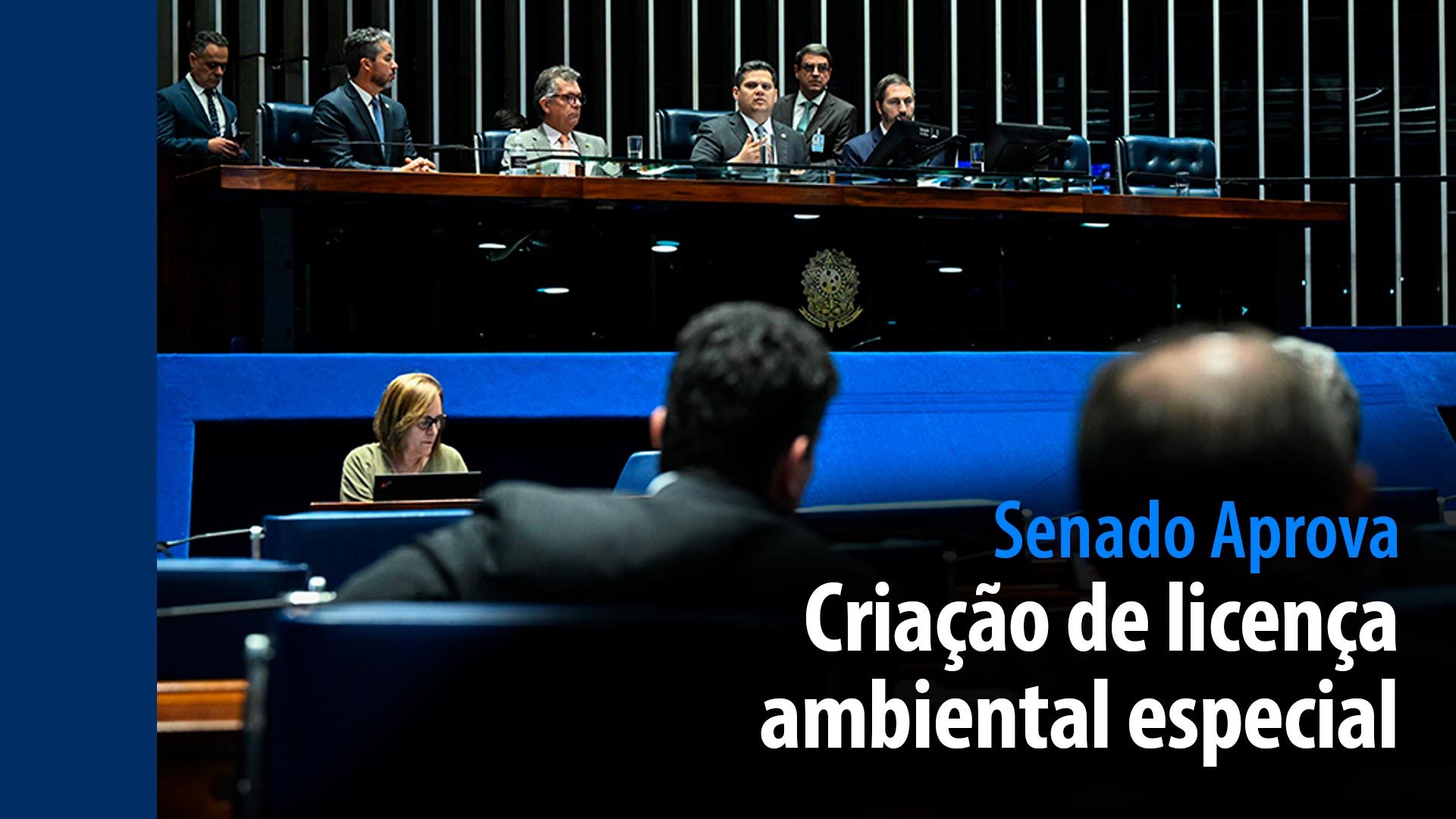 Criação de licença ambiental especial — Senado Notícias