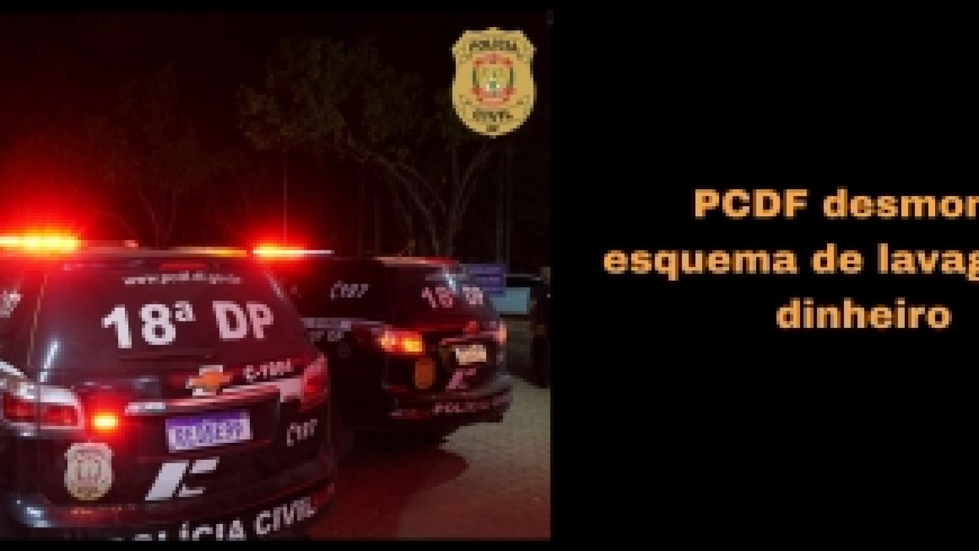 PCDF deflagra Operação Sem Reservas e desmonta esquema de lavagem de dinheiro de facção criminosa