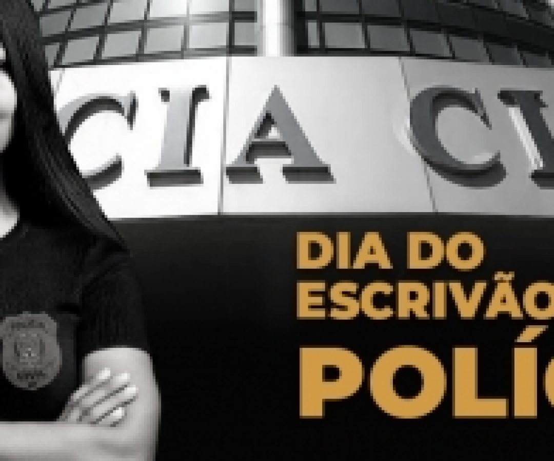 Dia do Escrivão de Polícia.