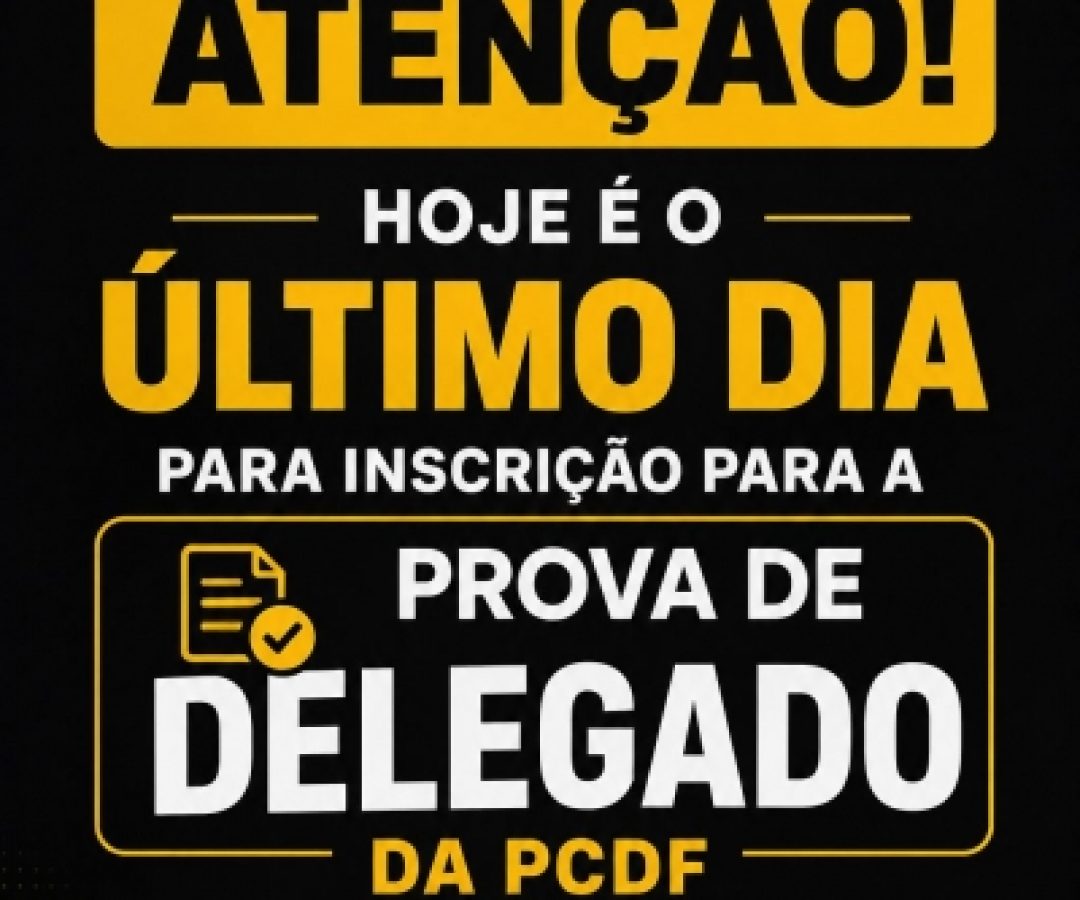 Último dia de inscrições para o concurso de delegado de polícia da PCDF